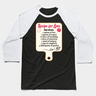 Recipe for Love Baseball T-Shirt